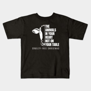 The Animals In Your Heart Not On Your Table Vergan Cruelty Free Christmas Kids T-Shirt